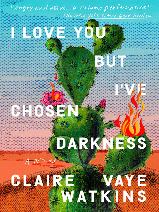 Title details for I Love You but I've Chosen Darkness by Claire Vaye Watkins - Wait list